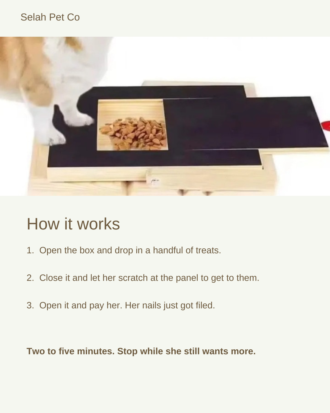How it works — open the snack box, let her scratch to earn it, open and reward